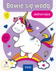 Bawię się wodą. Jednorożce. Bawię się wodą. Autor:   Praca zbiorowa. Dadada.pl Okładka książki Bawię się wodą. Jednorożce. Bawię się wodą