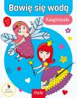 Bawię się wodą. Księżniczki. Bawię się wodą. Autor:   Praca zbiorowa. Dadada.pl Okładka książki Bawię się wodą. Księżniczki. Bawię się wodą
