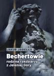 Bechertowie. Rodzina rzeźbiarzy z Jeleniej Góry. Autor: Jagiełło Jakub. Dadada.pl Okładka książki Bechertowie. Rodzina rzeźbiarzy z Jeleniej Góry
