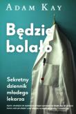 Będzie bolało. Sekretny dziennik młodego lekarza. Autor: Adam Kay. Dadada.pl Okładka książki Będzie bolało. Sekretny dziennik młodego lekarza