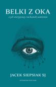 Okładka książki Belki z oka. czyli nietypowy rachunek sumienia