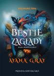 Bestie zagłady. Autor: Ayana Gray. Dadada.pl Okładka książki Bestie zagłady