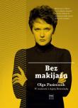 Bez makijażu. Olga Pasiecznik w rozmowie z Agatą Kwiecińską. Autor: Kwiecińska Agata, Pasiecznik Olga. Dadada.pl Okładka książki Bez makijażu. Olga Pasiecznik w rozmowie z Agatą Kwiecińską