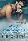 Bez zobowiązań (Bezwzględna gra #2). Autor: K. Bromberg. Dadada.pl Okładka książki Bez zobowiązań (Bezwzględna gra #2)