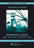 Bezbronne myśli. Eseje i inne pisma o Górnym.... Autor: Zbigniew Kadłubek. Dadada.pl Okładka książki Bezbronne myśli. Eseje i inne pisma o Górnym...