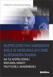 Okładka książki Bezpieczeństwo narodowe Rosji w neoeurazjatyzmie Aleksandra Dugina na tle współczesnej rosyjskiej debaty politycznej i akademickiej