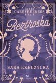 Beztroska. Carefreeness. Tom 1. Autor: Rzeczycka Sara. Dadada.pl Okładka książki Beztroska. Carefreeness. Tom 1