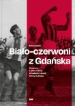 Biało-czerwoni z Gdańska. Autor: Mauks Adam. Dadada.pl Okładka książki Biało-czerwoni z Gdańska