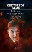 „Białorusin, który udaje Litwina”. Czesław Miłosz i Polska 1918-1939. Autor: Kloc Krzysztof. Dadada.pl Okładka książki „Białorusin, który udaje Litwina”. Czesław Miłosz i Polska 1918-1939