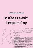 Białoszewski temporalny (czerwiec 1975 - czerwiec 1976). Autor: Karpowicz Agnieszka. Dadada.pl Okładka książki Białoszewski temporalny (czerwiec 1975 - czerwiec 1976)