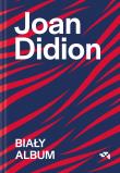 Biały album. Autor: Joan Didion. Dadada.pl Okładka książki Biały album