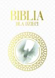 Biblia dla dzieci. Autor: brak autora. Dadada.pl Okładka książki Biblia dla dzieci