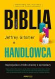Biblia handlowca. Najbogatsze źródło wiedzy o sprzedaży. Wydanie III. Autor: Jeffrey Gitomer. Dadada.pl Okładka książki Biblia handlowca. Najbogatsze źródło wiedzy o sprzedaży. Wydanie III