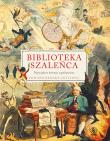 Biblioteka szaleńca. Największe kurioza wydawnicze. Autor: Brooke-Hitching Edward, Szczepański Janusz. Dadada.pl Okładka książki Biblioteka szaleńca. Największe kurioza wydawnicze