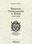 Okładka książki Biblioteka Uniwersytecka w Wilnie (1919-1939)