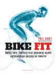 Bike fit. Unikaj bólu i kontuzji oraz poprawiaj wyniki optymalizując pozycję na rowerze. Autor: Burton-Phillips Elizabeth. Dadada.pl Okładka książki Bike fit. Unikaj bólu i kontuzji oraz poprawiaj wyniki optymalizując pozycję na rowerze