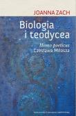 Biologia i teodycea.Homo poeticus Czesława Miłosza. Autor: Joanna Szachowska-Tarkowska. Dadada.pl Okładka książki Biologia i teodycea.Homo poeticus Czesława Miłosza