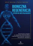 Bioniczna regeneracja - sposób na wieczną młodość. Innowacyjny program na odbudowę mitochondriów i zatrzymanie procesów starzenia naturalnymi metodami. Autor: Warnke Urlich. Dadada.pl Okładka książki Bioniczna regeneracja - sposób na wieczną młodość. Innowacyjny program na odbudowę mitochondriów i zatrzymanie procesów starzenia naturalnymi metodami