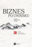 Okładka książki Biznes po chińsku. Szanse, zagrożenia, ryzyka
