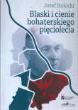 Blaski i cienie bohaterskiego pięciolecia. Autor: Piotr Rokicki. Dadada.pl Okładka książki Blaski i cienie bohaterskiego pięciolecia