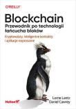 Blockchain. Przewodnik po technologii łańcucha.... Autor: Lorne Lantz, Daniel Cawrey. Dadada.pl Okładka książki Blockchain. Przewodnik po technologii łańcucha...