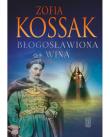 Błogosławiona wina wyd. 2024. Autor: Kossak Zofia. Dadada.pl Okładka książki Błogosławiona wina wyd. 2024