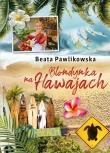 Blondynka na Hawajach. Autor: Beata Pawlikowska. Dadada.pl Okładka książki Blondynka na Hawajach