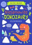 Okładka książki Błysk i blask. Niesamowite dinozaury
