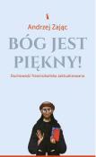 Bóg jest piękny!. Autor: Zając Andrzej. Dadada.pl Okładka książki Bóg jest piękny!