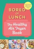 Okładka książki Bored of Lunch: The Healthy Air Fryer Book