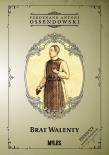 Brat Walenty. Autor: Ossendowski Antoni Ferdynand. Dadada.pl Okładka książki Brat Walenty