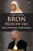 Broń przeciw złu. Moje spotkanie z Medjugorje. Autor: Amorth Gabriele. Dadada.pl Okładka książki Broń przeciw złu. Moje spotkanie z Medjugorje