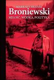Broniewski. Miłość, wódka, polityka wyd. 2024. Autor: Mariusz Urbanek. Dadada.pl Okładka książki Broniewski. Miłość, wódka, polityka wyd. 2024