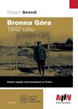 Bronna Góra 1942 roku. Autor: Berendt Grzegorz. Dadada.pl Okładka książki Bronna Góra 1942 roku