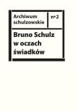 Bruno Schulz w oczach świadków. Autor:   Praca zbiorowa. Dadada.pl Okładka książki Bruno Schulz w oczach świadków