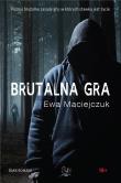 Brutalna gra. Autor: Ewa Maciejczuk. Dadada.pl Okładka książki Brutalna gra