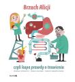 Brzuch Alicji czyli kupa prawdy o trawieniu. Autor: Mazurek Maria, Mikołaj Spodaryk. Dadada.pl Okładka książki Brzuch Alicji czyli kupa prawdy o trawieniu