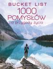 Bucket list. 1000 pomysłów na przygody życia. Autor: Stathers Kath. Dadada.pl Okładka książki Bucket list. 1000 pomysłów na przygody życia