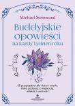 Okładka książki Buddyjskie opowieści na każdy tydzień roku. 52 przypowieści dla duszy i umysłu, które podarują ci inspirację, refleksję i uważność