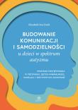 Budowanie komunikacji i samodzielności u dzieci w spektrum autyzmu. Strategie postępowania w przypadku języka minimalnego, echolalii i nietypowych zachowań. Autor: Elizabeth Ives Field. Dadada.pl Okładka książki Budowanie komunikacji i samodzielności u dzieci w spektrum autyzmu. Strategie postępowania w przypadku języka minimalnego, echolalii i nietypowych zachowań