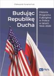 Okładka książki Budując Republikę Ducha. Historia Programu Fulbrighta w Polsce w latach 1945-2020