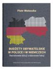 Budżety obywatelskie w Polsce i w Niemczech. Uwarunkowania dyfuzji i zróżnicowanie funkcji. Autor: Wetoszka Piotr. Dadada.pl Okładka książki Budżety obywatelskie w Polsce i w Niemczech. Uwarunkowania dyfuzji i zróżnicowanie funkcji