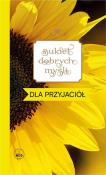 Okładka książki Bukiet dobrych myśli - dla przyjaciół
