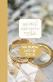 Bukiet dobrych myśli - na nową drogę życia. Autor:   Praca zbiorowa. Dadada.pl Okładka książki Bukiet dobrych myśli - na nową drogę życia
