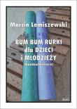 Bum bum rurki dla dzieci i młodzieży. Autor: Marcin Lemiszewski. Dadada.pl Okładka książki Bum bum rurki dla dzieci i młodzieży