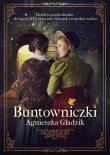 Buntowniczki. Autor: Gładzik Agnieszka. Dadada.pl Okładka książki Buntowniczki