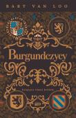 Burgundczycy. Książęta równi królom. Autor: Bart Van Loo, Małgorzata Woźniak. Dadada.pl Okładka książki Burgundczycy. Książęta równi królom
