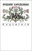 Busz po polsku wyd. 11. Autor: Ryszard Kapuściński. Dadada.pl Okładka książki Busz po polsku wyd. 11