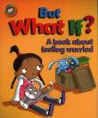 Okładka książki But What If? A book about feeling worried