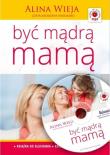 Być mądrą mamą audiobook. Autor: Alina Wieja. Dadada.pl Okładka książki Być mądrą mamą audiobook